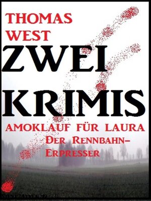 cover image of Zwei Thomas West Krimis--Amoklauf für Laura/Der Rennbahn-Erpresser